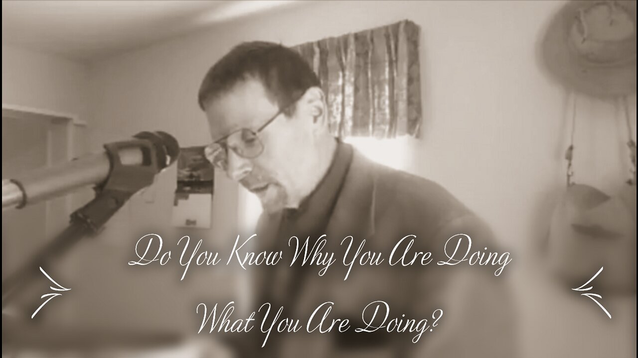 Do You Know Why You Are Doing What You Are Doing?