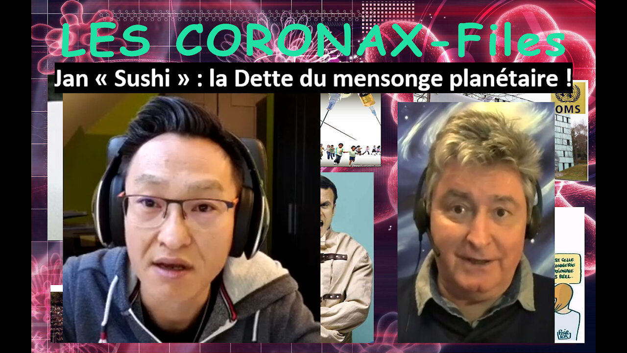 Jan « Sushi » : la Dette du mensonge planétaire ! CoronaX-Files