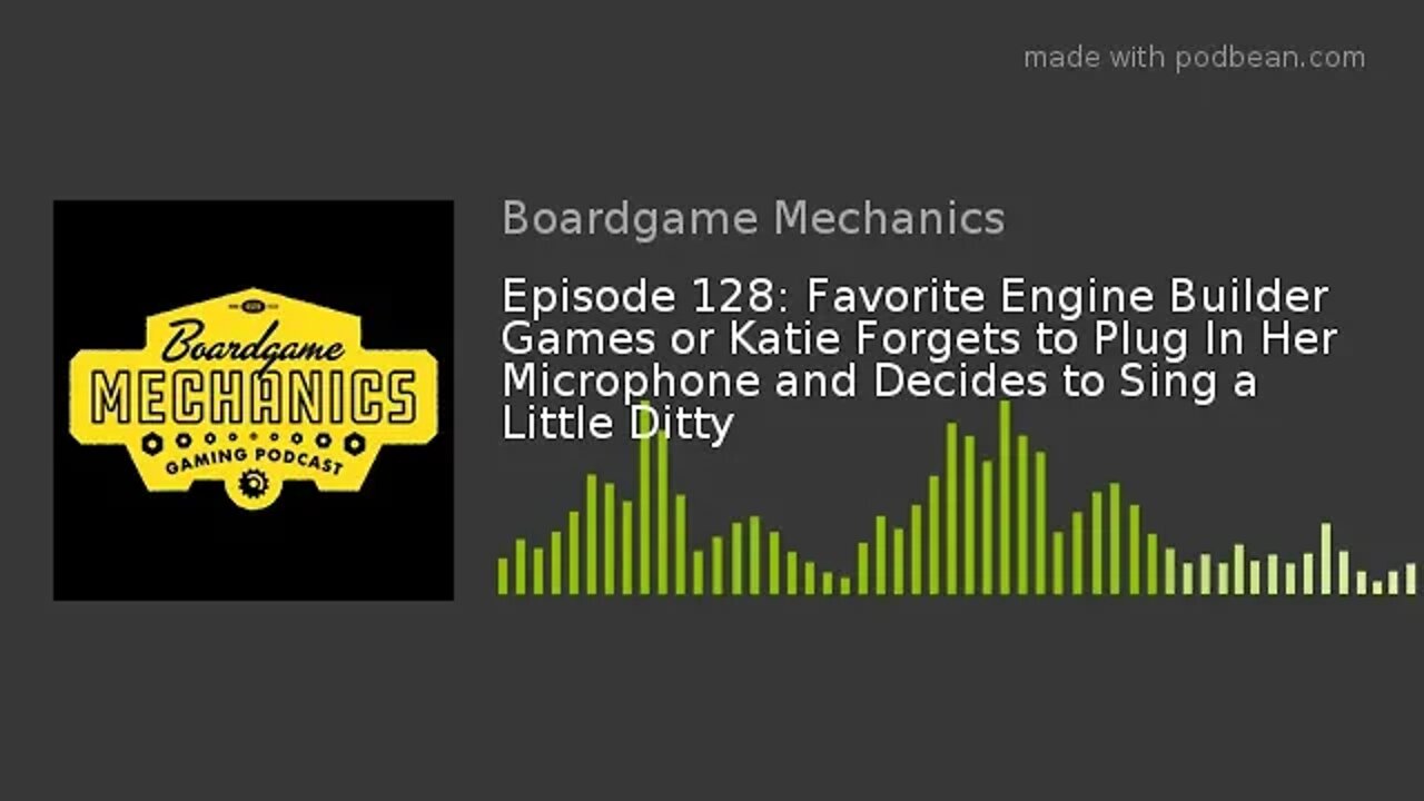 Episode 128: Favorite Engine Builder Games or Katie Forgets to Plug In Her Microphone and Decides...