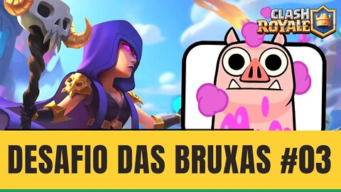 DESAFIO ESTRATÉGICO DAS BRUXAS VITÓRIA #03 CLASH ROYALE