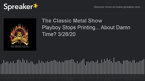 CMS HIGHLIGHT - Playboy Stops Printing... About Damn Time? 3/28/20