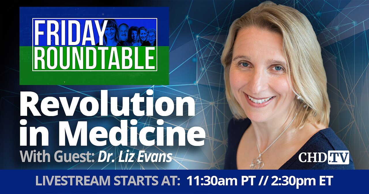 Friday Roundtable: Revolution in Medicine With Dr. Liz Evans