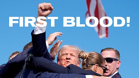 FIRST BLOOD | TRUMP NARROWLY SURVIVES ASSASSINATION ATTEMPT (by an inch)