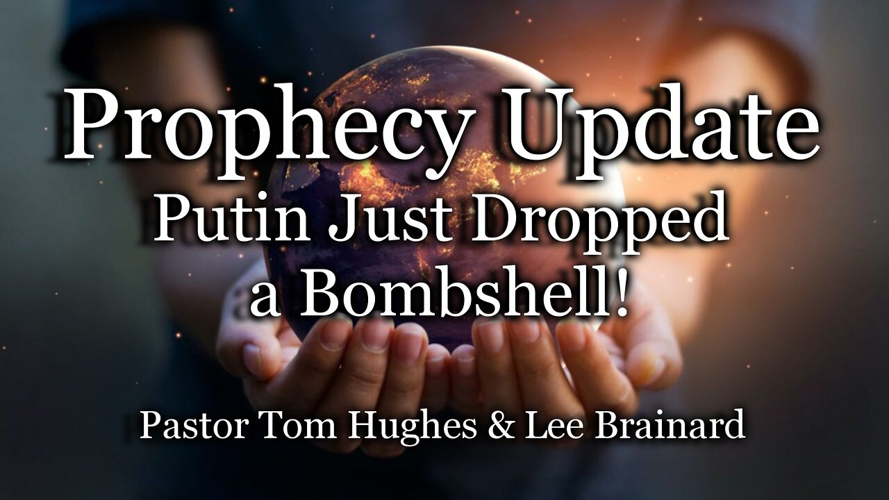 Prophecy Update: Putin Just Dropped a Bombshell!