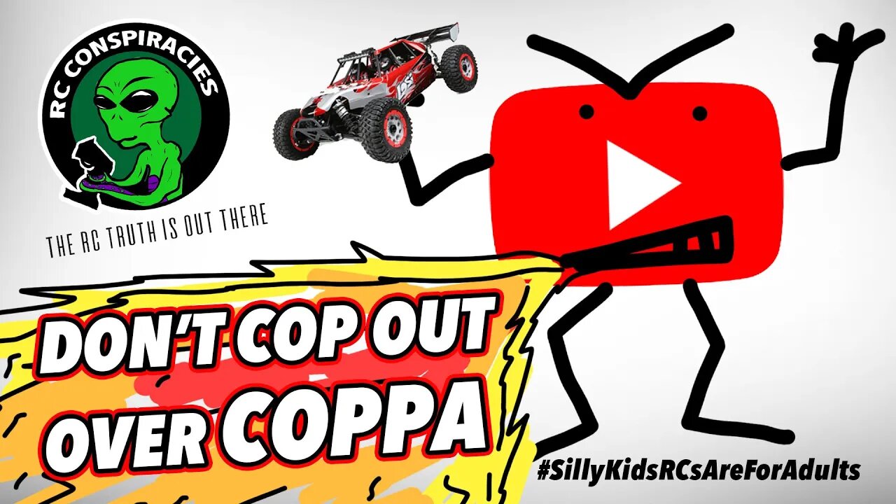 👽 Don't Cop Out Over COPPA - Are RC Cars Kids Toys? Silly Kids, RCs Are For Adults: RCC 017 👽