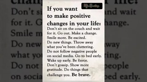 If you want to make positive change in your life..
