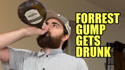 Forrest Gump Gets Drunk!