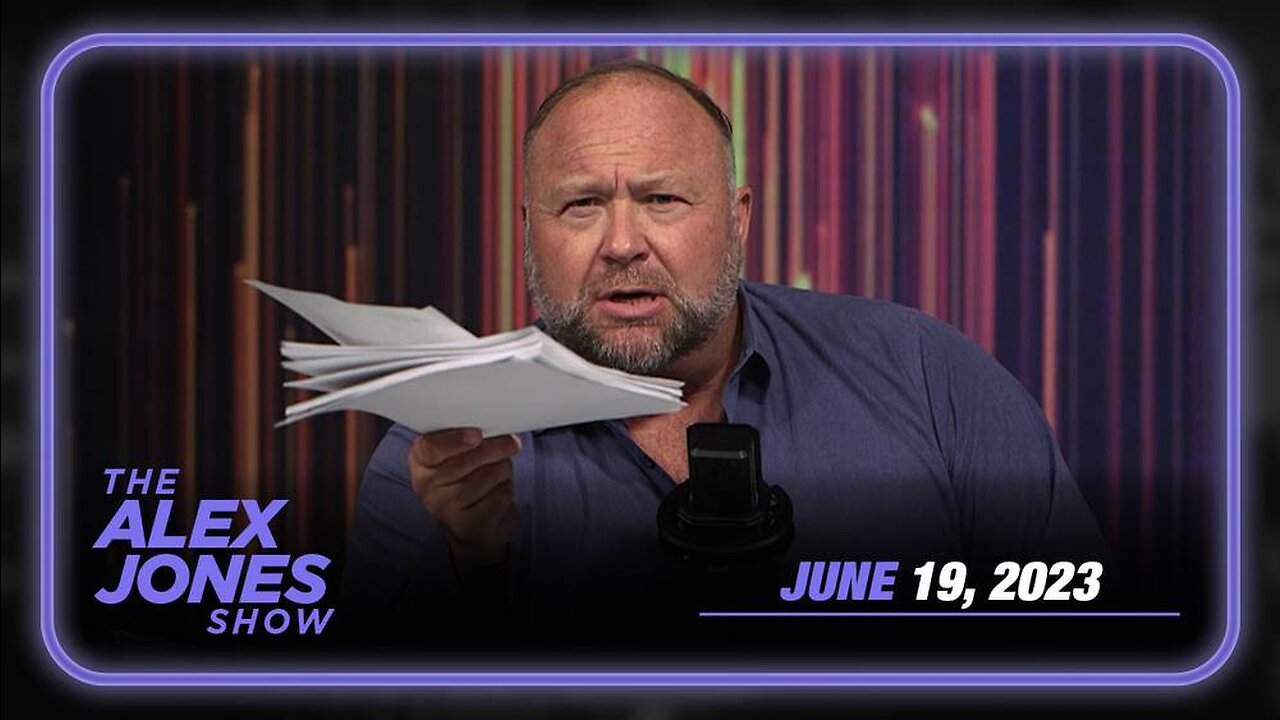 The Alex Jones Show FULL SHOW 6/19/23