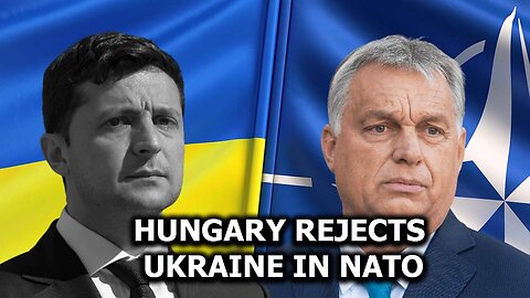 Hungary Rejects Ukraine in NATO