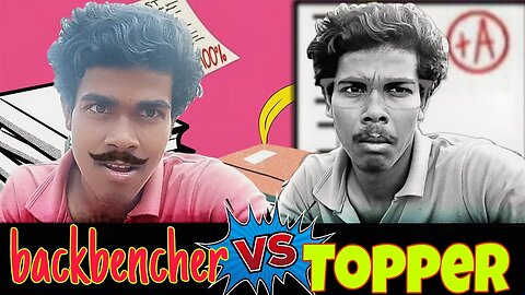 Topper vs backbencher |