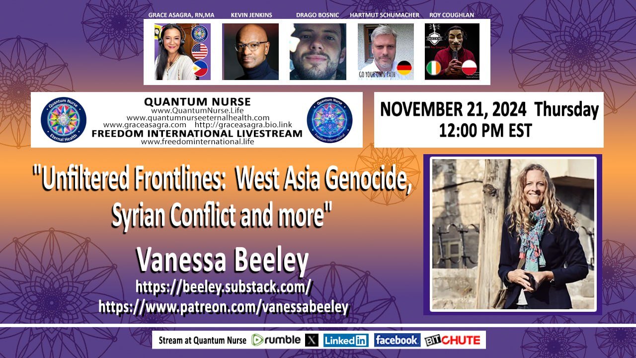 Featured Guest: Vanessa Beeley - "Unfiltered Frontlines: West Asia- Gaza Genocide, Syrian Conflict , Lebanon and more"