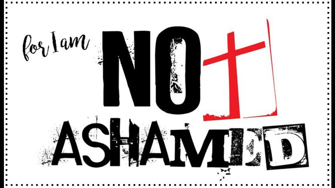 +34 FOR I AM NOT ASHAMED, Romans 1:14-16