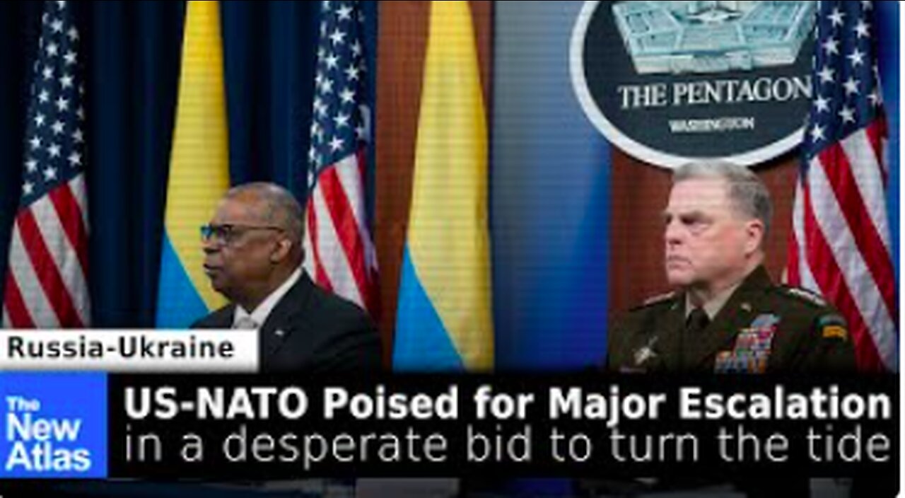 US-NATO Prepare Escalation in Desperate Bid to Turn the Tide (again) in Ukraine - TheNewAtlas Report