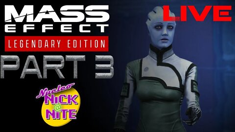 Mass Effect Legendary Edition Pt 3 - Nucleo-Nick@Nite