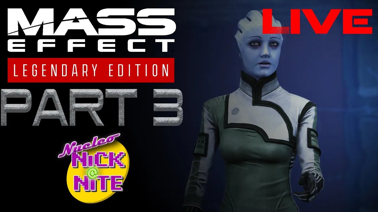 Mass Effect Legendary Edition Pt 3 - Nucleo-Nick@Nite