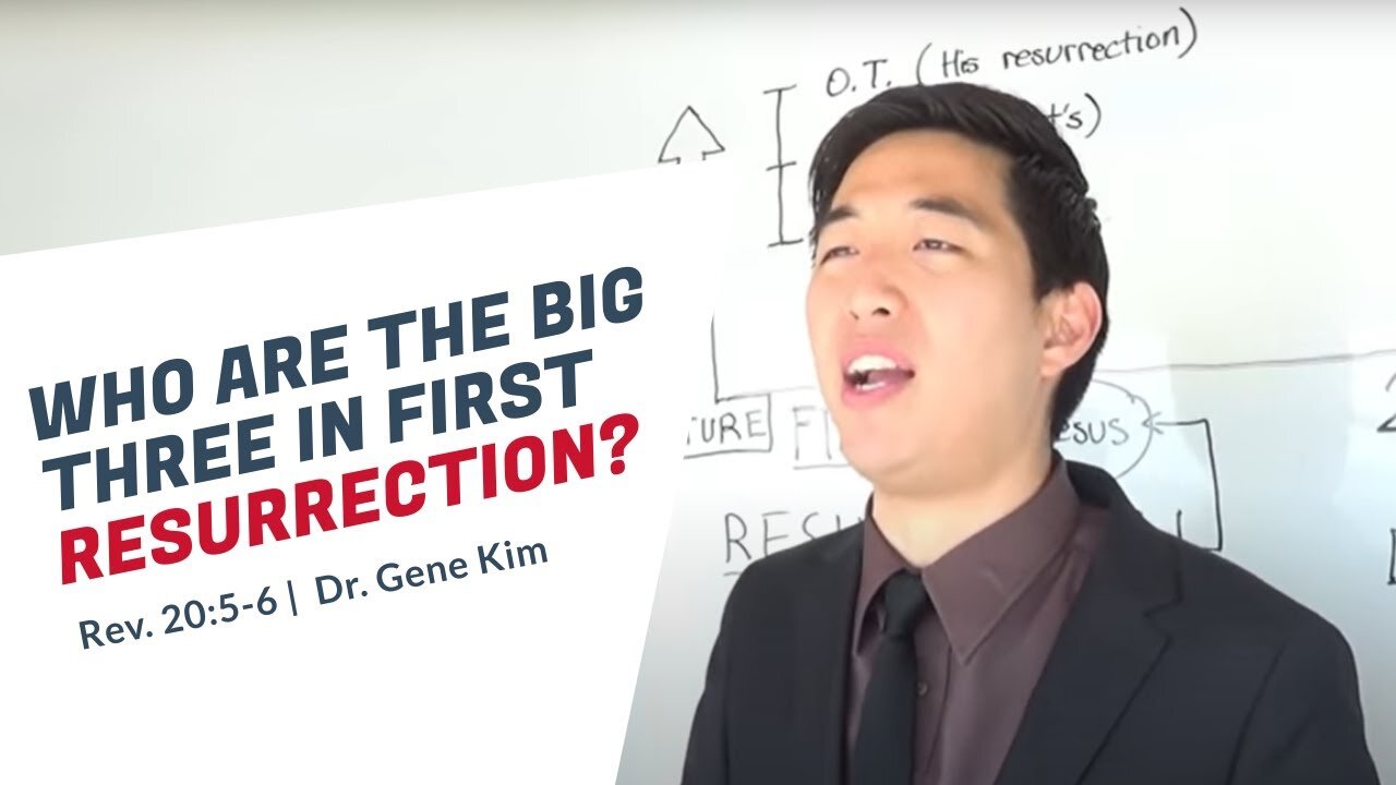 #143 Who Are THE BIG THREE in First Resurrection (Rev. 205-6) Dr. Gene Kim