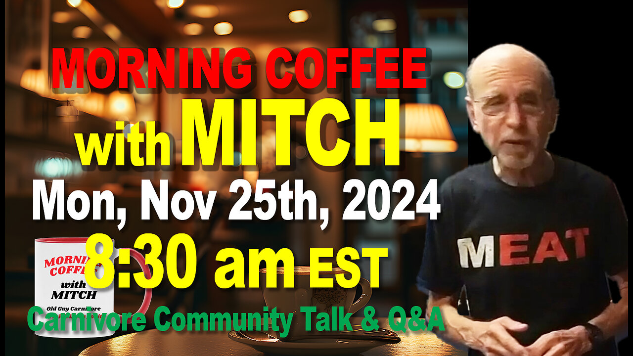 MORNING COFFEE with MITCH-Carnivore Talk - Mon, Nov 25th, 2024, 8:30am EST