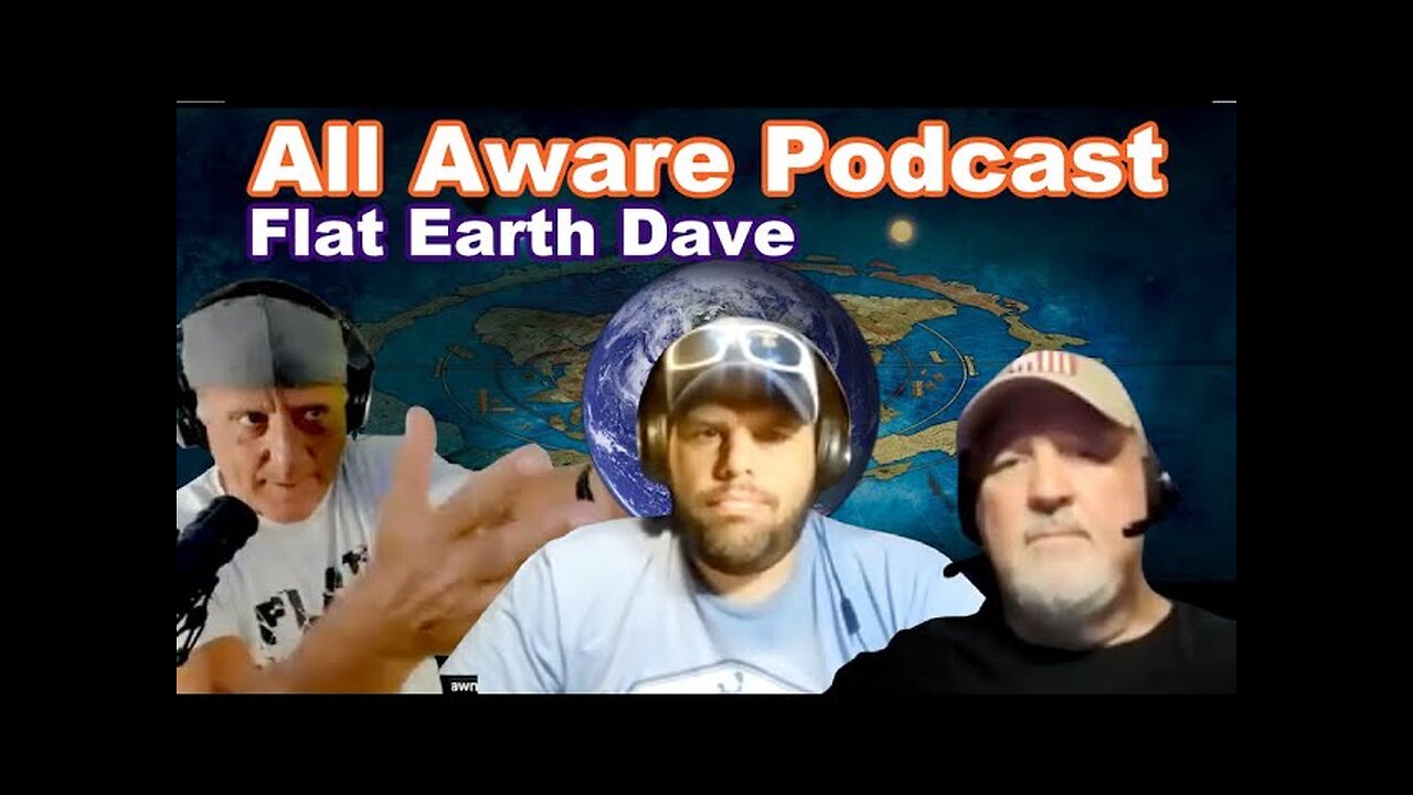 All Aware Podcast w Flat Earth Dave