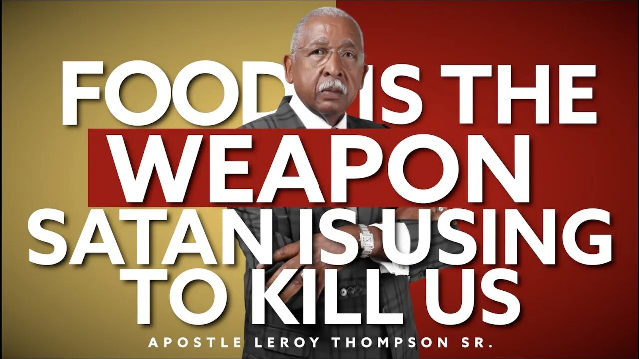 Food Is The Weapon satan Is Using To Kill Us | Apostle Leroy Thompson Sr.