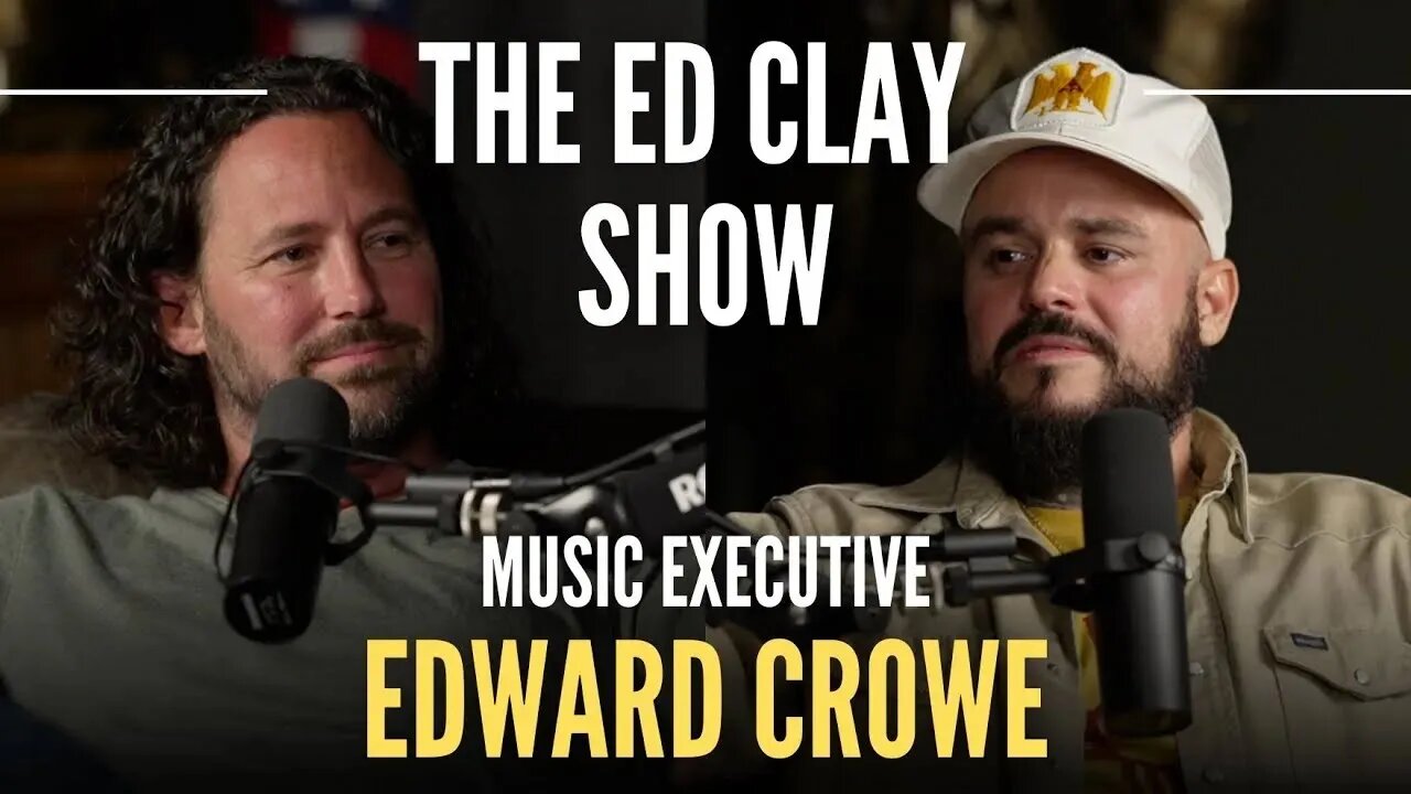 Edward Crowe - Music Executive | The Ed Clay Show Ep. 6 | Music Industry, Yelawolf, & Psychedelics