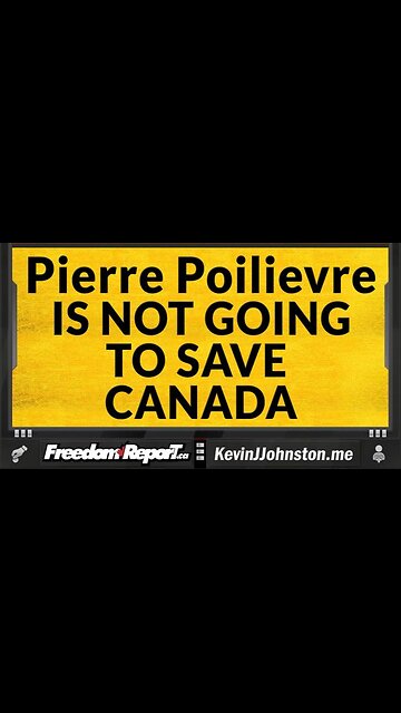 PIERRE POILIEVRE IF HE WINS THE PRIMEMINISTERSHIP OF CANADA WILL NOT SAVE YOU OR YOUR FAMILY