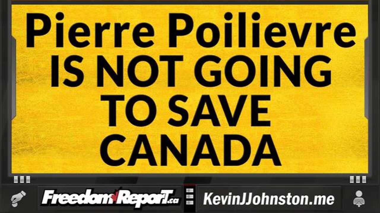 PIERRE POILIEVRE IF HE WINS THE PRIMEMINISTERSHIP OF CANADA WILL NOT SAVE YOU OR YOUR FAMILY