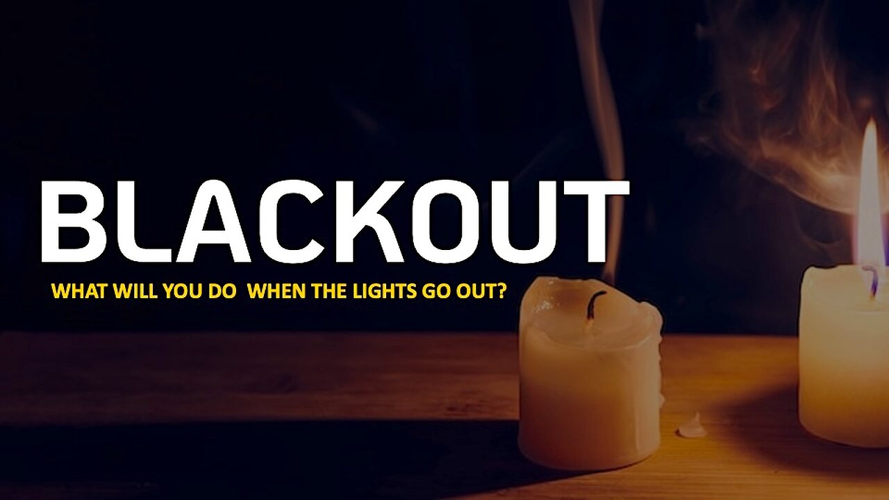 Blackout: What will you do when the lights goes out?