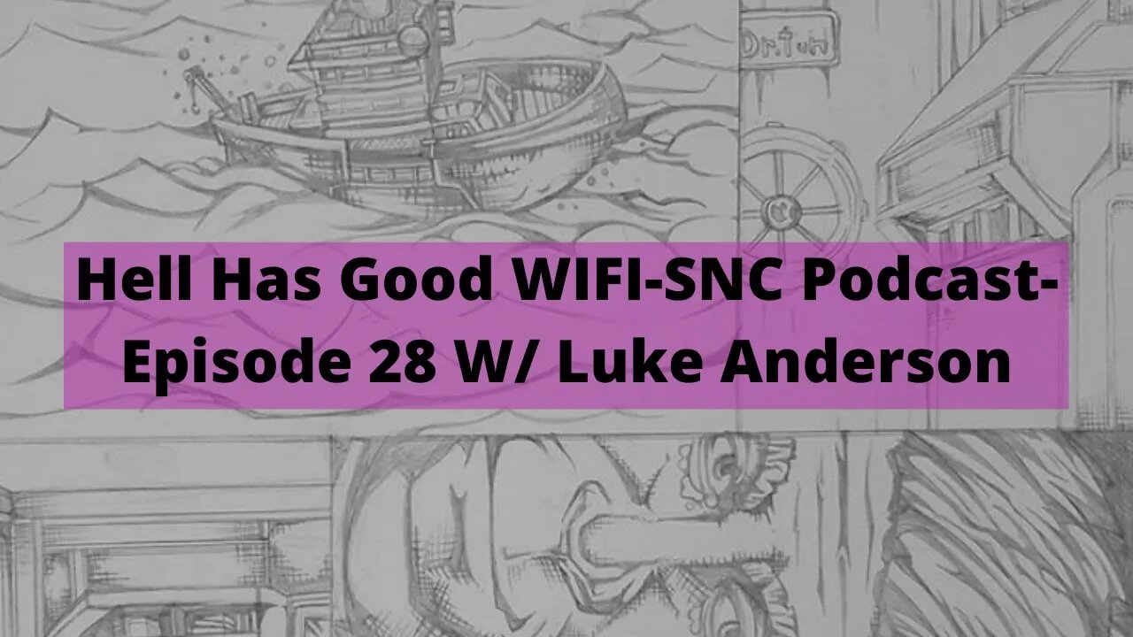 Hell has good WiFi-SNC Podcast Episode 28 W/ Luke Anderson