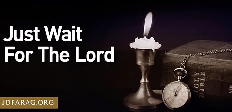 Bible Prophecy Update - Just Wait For the Lord - JD Farag