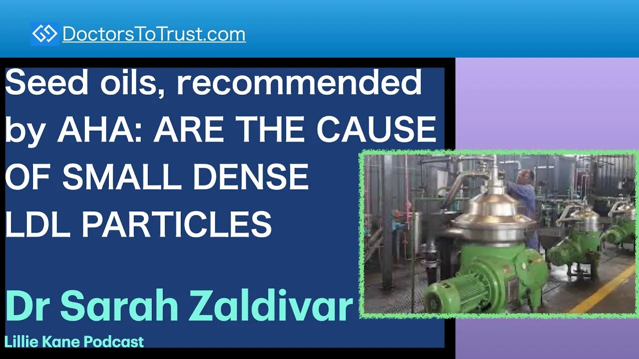 DR SARAH ZALDIVAR 2 | Seed oils, recommended by AHA: ARE THE CAUSE OF SMALL DENSE LDL PARTICLES