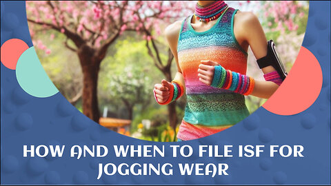 Running Towards Compliance: How to File ISF for Jogging Wear