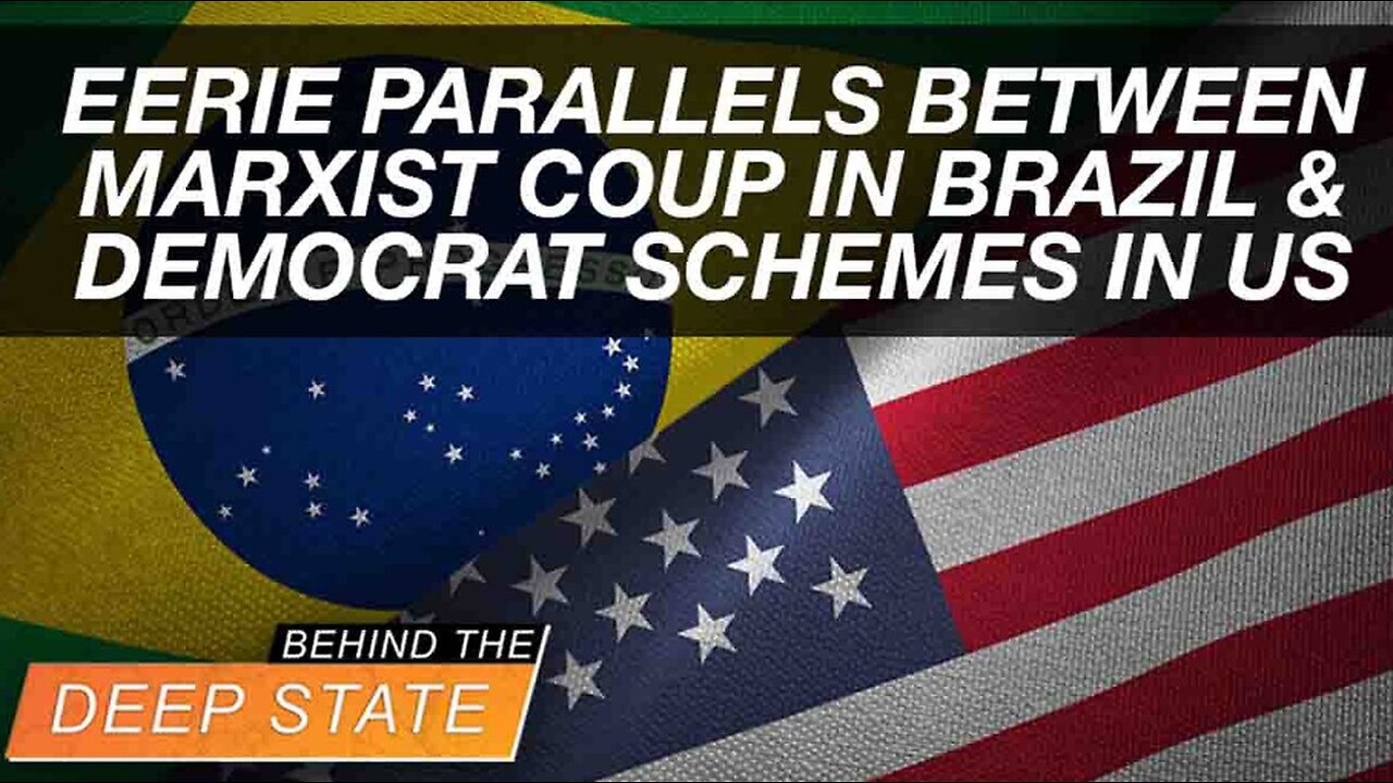 Eerie Parallels Between Marxist Coup in Brazil & Democrat Schemes in US