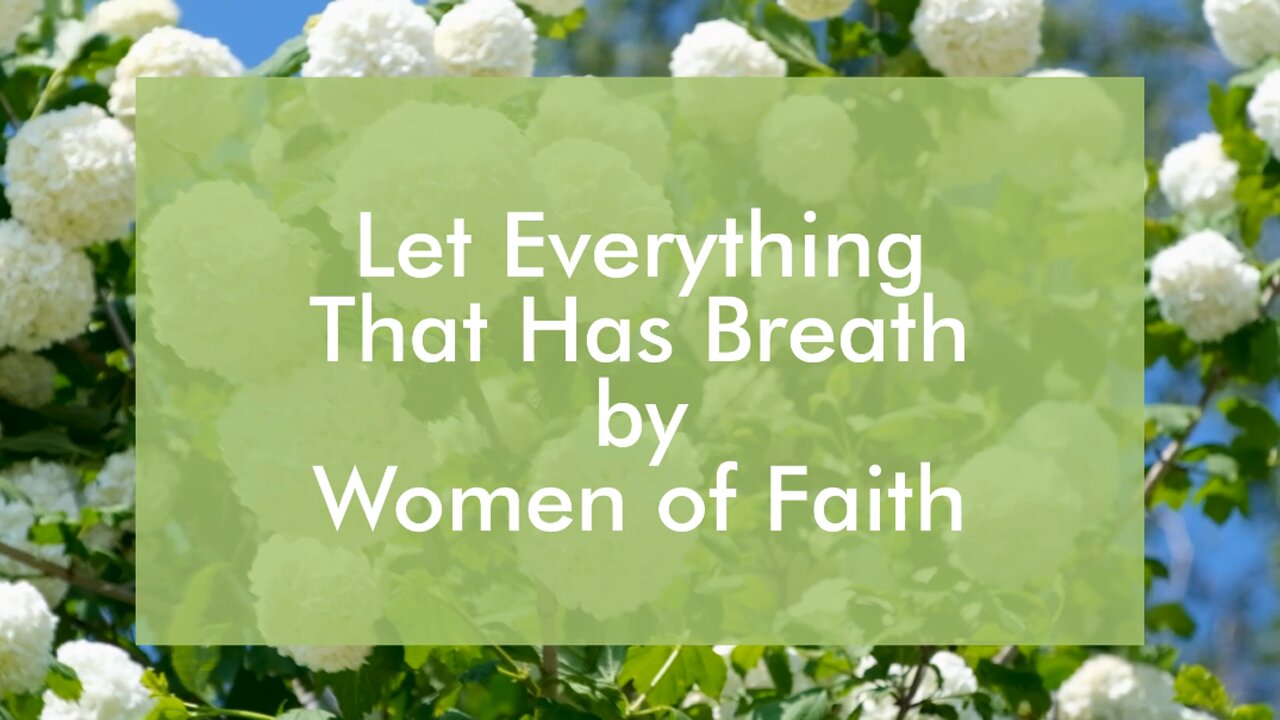 Let Everything That Has Breath - Women of Faith