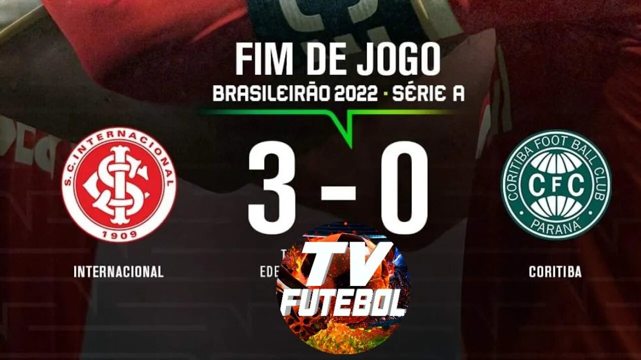 INTERNACIONAL 3 X 0 CORITIBA BRASILEIRÃO 2022