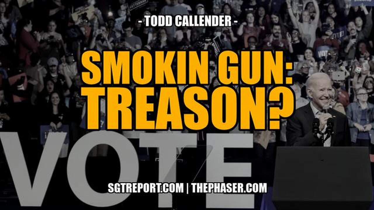 BREAKING: SMOKING GUN PROOF OF BIDEN'S TREASON? -- Todd Callender