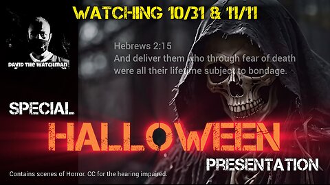 Watching 10/31 & 11/11. Some Find Salvation Thru Fear, Hebrews 2:15. Halloween Trib Watch Special!