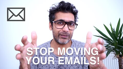 Stop moving your emails!