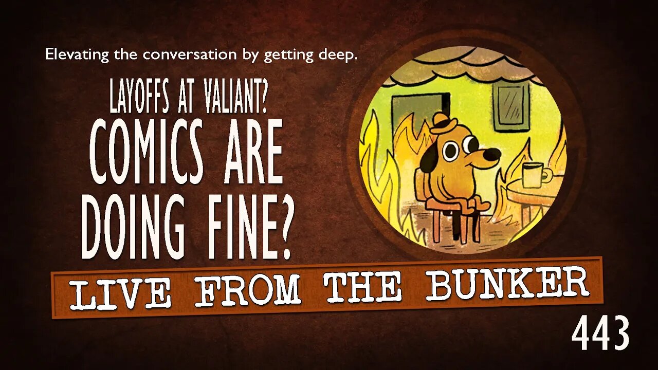 Live From The Bunker 443: Comics Are Doing Fine?