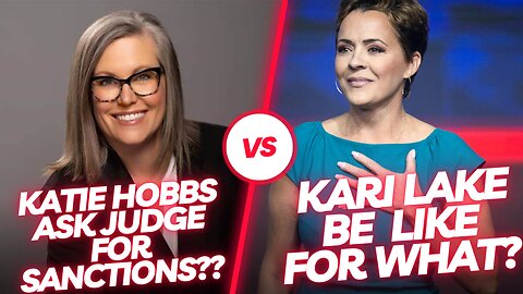 Katie Hobbs Ask Judge for Sanctions Against Kari Lake