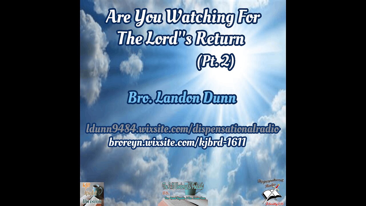 Are You Looking For The Lord's Return (Pt.2) 2:15 Workman's Podcast #47