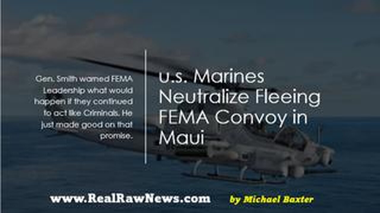 U.S. MARINES NEUTRALIZE FLEEING FEMA CONVOY IN MAUI (ALLEGEDLY)