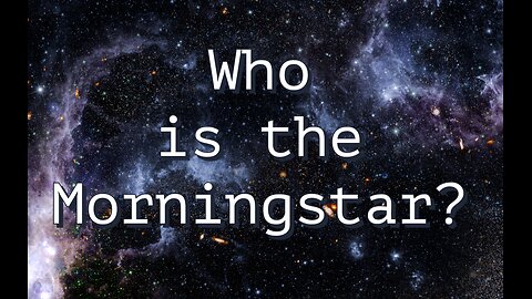 Who is the "Morning Star" in the Bible??