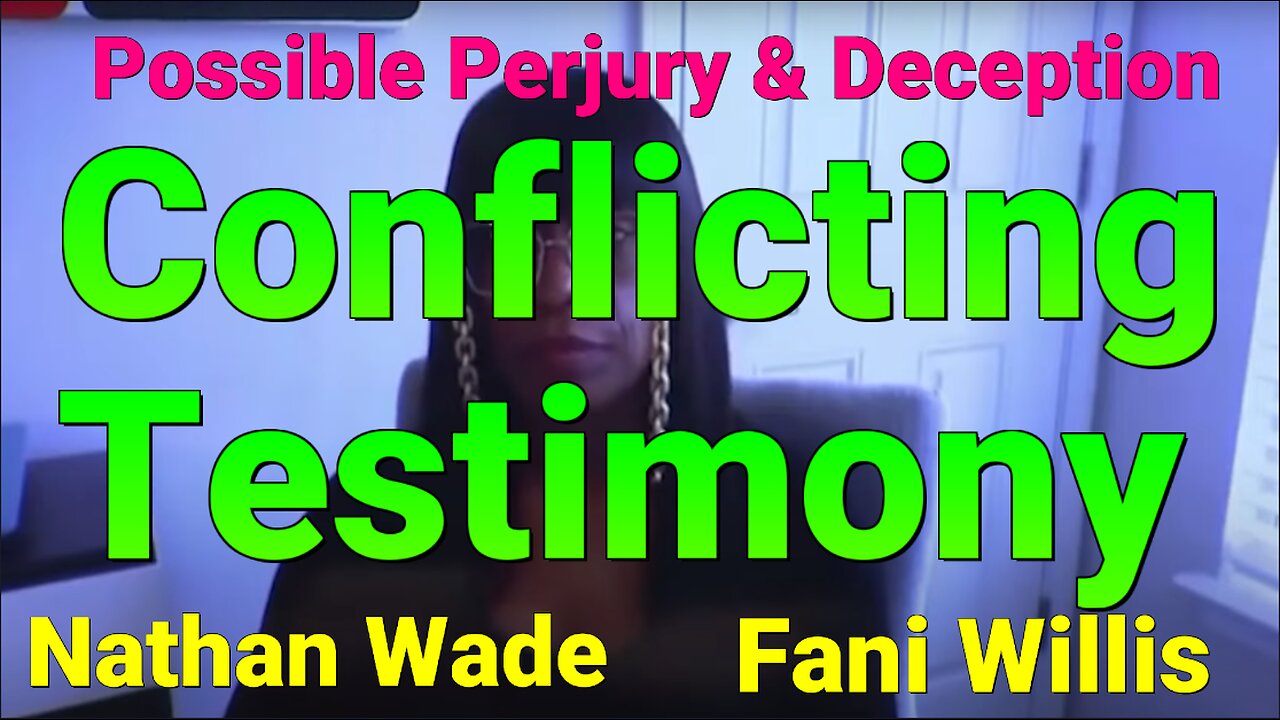 Fani Willis & Nathan Wade have conflicting Testimony w/ Ms. Yeartie in Court.