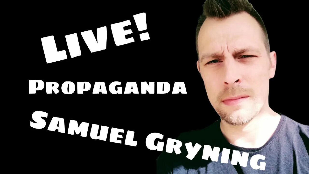 Samuel Gryning LIVE Propaganda