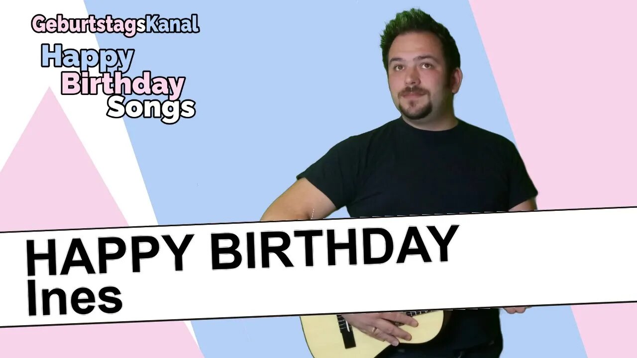 "Happy Birthday Ines - Geburtstagslied für Ines - Happy Birthday to You Ines