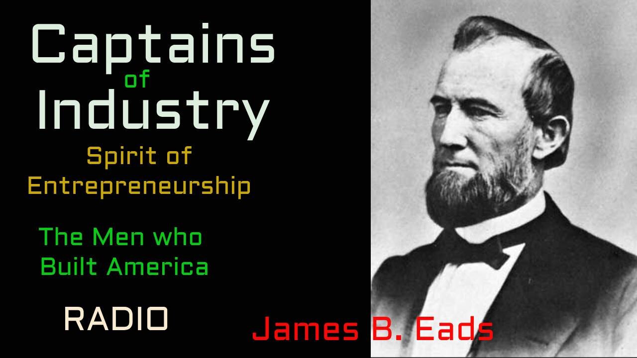 Captains of Industry (ep12) James Eads