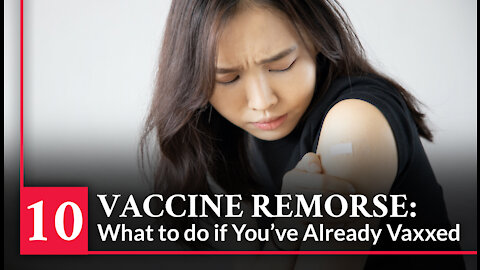 Vaccine Secrets: COVID CRISIS - Episode 10 – Vaccine Remorse – What to Do if You've Already Vaxxed