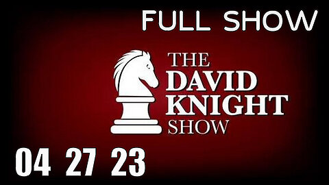 DAVID KNIGHT (Full Show) 04_27_23 Thursday