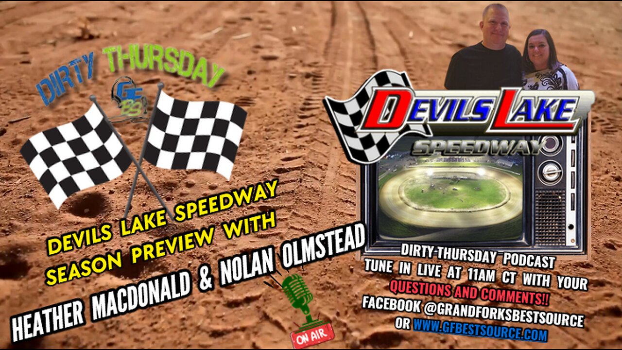 DIRTY THURSDAY – With Devils Lake Speedway Owners, Heather MacDonald & Nolan Olmstead!!!!!