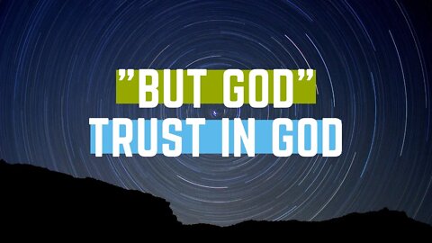 "But God" // Trust in God